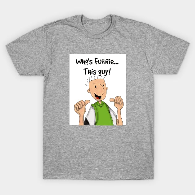 Who's Funny? This Guy! T-Shirt by ImageNation